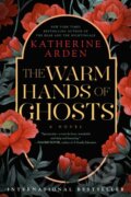 Kniha: Warm Hands of Ghosts: A Novel (Katherine Arden). , 2025
