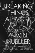 Kniha: Breaking Things at Work (Gavin Mueller). Verso, 2021