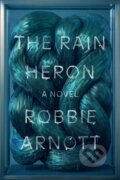 Kniha: The Rain Heron (Robbie Arnott). FSG Originals, 2021