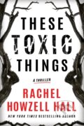 Kniha: These Toxic Things (Rachel Howzell Hall). Thomas & Mercer, 2021