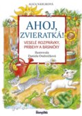 Ahoj, zvieratká! - Veselé rozprávky, príbehy a básničky - Alica Náhliková, Daniela Ondreičková (ilustrátor), 2017