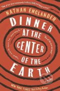 Dinner at the Center of the Earth - Nathan Englander, Random House, 2017