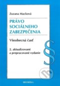 Právo sociálneho zabezpečenia (všeobecná časť) - Zuzana Macková, Heuréka, 2017