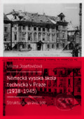 Německá vysoká škola technická v Praze (1938–1945) - Milena Josefovičová, Univerzita Karlova v Praze, 2017