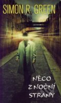 Kniha: Něco z noční strany (Simon R. Green). Polaris, 2005