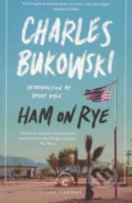 Ham On Rye - Charles Bukowski, 2017