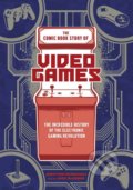 Comic Book Story Of Video Games - Jonathan Hennessey, Ten speed, 2017