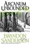 Arcanum Unbounded - Brandon Sanderson, Gollancz, 2017
