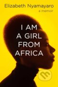 Kniha: I Am a Girl from Africa (Elizabeth Nyamayaro). Scribner, 2021