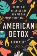 Kniha: American Detox (Kerri Kelly). North Atlantic Books, 2022