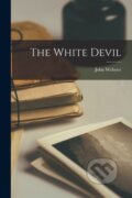 Kniha: The White Devil (John Webster). Legare Street Press, 2022