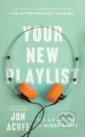 Kniha: Your New Playlist – The Student`s Guide to Tapping into the Superpower of Mindset (Jon Acuff, L.e. Acuff a Mcrae Acuff)