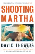Kniha: Shooting Martha (David Thewlis). Weidenfeld and Nicolson, 2022