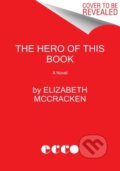 Kniha: The Hero of This Book (Elizabeth Mccracken). Ecco, 2022