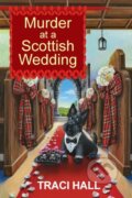 Kniha: Murder at a Scottish Wedding (Traci Hall). , 2023