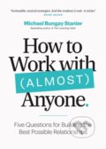 Kniha: How to Work with (Almost) Anyone (Michael Bungay Stanier)