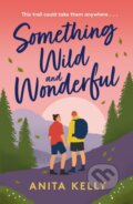 Kniha: Something Wild & Wonderful (Anita Kelly). Headline Book, 2023