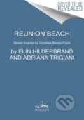 Kniha: Reunion Beach (Adriana Trigiani, Cassandra King, Elin Hilderbrand, Marjory Wentworth, Mary Alice Monroe, Nathalie Dupree a Patti Callahan Henry). , 2022