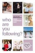 Kniha: Who Are You Following? (Sadie Robertson Huff). Thomas Nelson Publishers, 2023