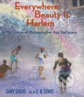 Kniha: Everywhere Beauty Is Harlem (Gary Golio). , 2024