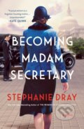 Kniha: Becoming Madam Secretary (Stephanie Dray). , 2025