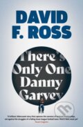 Kniha: There's Only One Danny Garvey (David F. Ross). Orenda, 2021