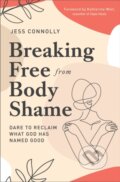 Kniha: Breaking Free from Body Shame (Jess Connolly). Zondervan, 2021