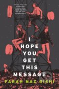 Kniha: I Hope You Get This Message (Farah Naz Rishi). Quill Tree Books, 2021