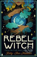 Kniha: Rebel Witch (Kelly-Ann Maddox). Watkins Publishing, 2021