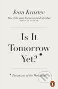 Kniha: Is It Tomorrow Yet? (Ivan Krastev). Penguin Books, 2022