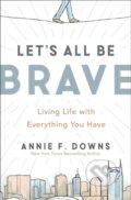 Kniha: Let's All Be Brave (Downs Annie F.). Zondervan, 2022