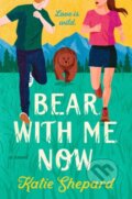 Kniha: Bear with Me Now (Katie Shepard). , 2023