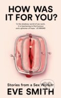 Kniha: How Was It for You? (Eve Smith). Picador, 2024