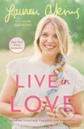 Kniha: Live in Love (Lauren Akins a Mark Dagostino). Ballantine, 2021