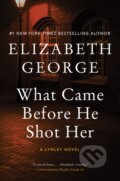 Kniha: What Came Before He Shot Her (Elizabeth George). HarperCollins, 2021