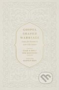 Kniha: Gospel-Shaped Marriage (Emily Van Dixhoorn a Chad Van Dixhoorn). Crossway Books, 2022