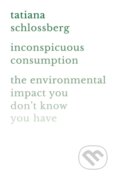 Kniha: Inconspicuous Consumption (Tatiana Schlossberg). Grand Central Publishing, 2022