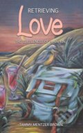 Kniha: Retrieving Love (Tammy Mentzer Brown). Austin Macauley Publishers, 2022