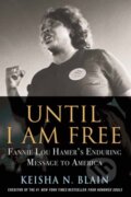 Kniha: Until I Am Free (Keisha N. Blain). Beacon Press, 2022