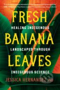 Kniha: Fresh Banana Leaves (Jessica Hernandez). North Atlantic Books, 2022