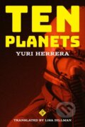 Kniha: Ten Planets (Yuri Herrera). And Other Stories, 2023