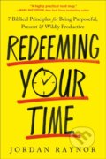 Kniha: Redeeming Your Time (Jordan Raynor). , 2023