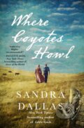 Kniha: Where Coyotes Howl (Sandra Dallas). St. Martin´s Press, 2023