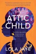 Kniha: The Attic Child (Lola Jaye). , 2023
