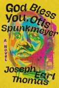 Kniha: God Bless You, Otis Spunkmeyer (Joseph E Thomas). Grand Central Publishing, 2024