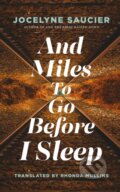 Kniha: And Miles To Go Before I Sleep (Jocelyne Saucier)