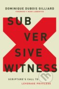 Kniha: Subversive Witness (Dominique DuBois Gilliard). Zondervan, 2021