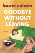 Kniha: Goodbye Without Leaving (Laurie Colwin). Harper Perennial, 2021