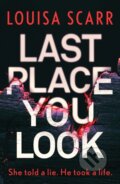 Kniha: Last Place You Look (Louisa Scarr). Canelo, 2021