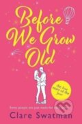 Kniha: Before We Grow Old (Clare Swatman)